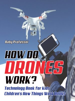 cover image of How Do Drones Work? Technology Book for Kids--Children's How Things Work Books